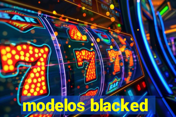 modelos blacked